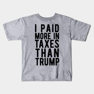 I Paid More Taxes Than Trump i paid more Kids T-Shirt